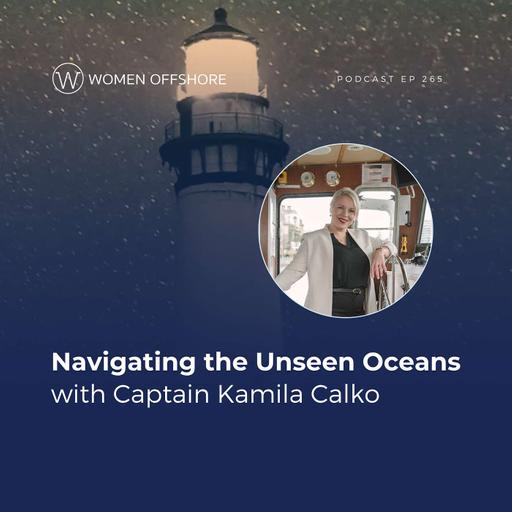 Navigating the Unseen Oceans with Captain Kamila Calko