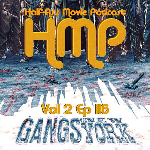 HMP Vol 2 Ep 116- Gangs of New York
