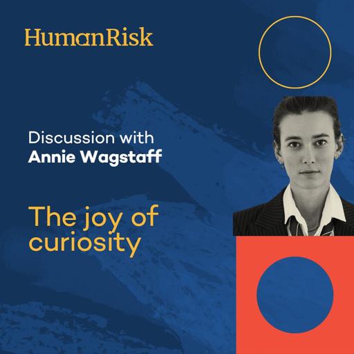 Annie Wagstaff on The Joy of Curiosity
