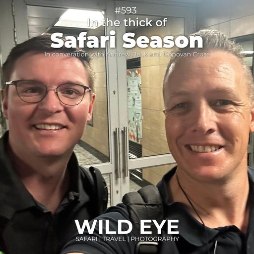 #593 - In The Thick of Safari Season with Andrew and Don
