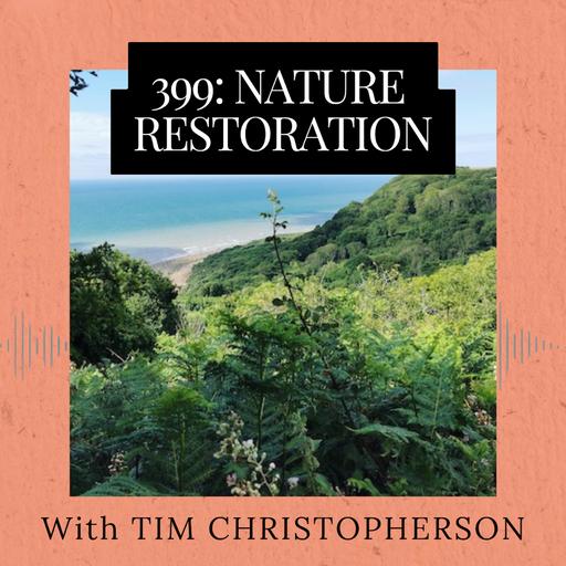Episode 399: Nature Restoration
