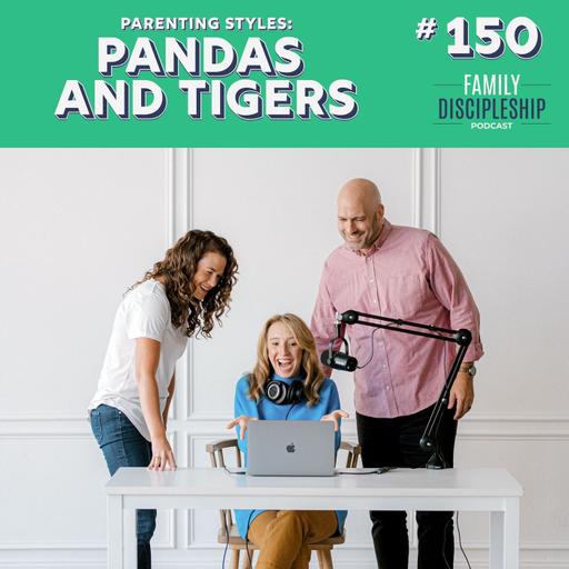 #150 - Parenting Styles: Pandas and Tigers