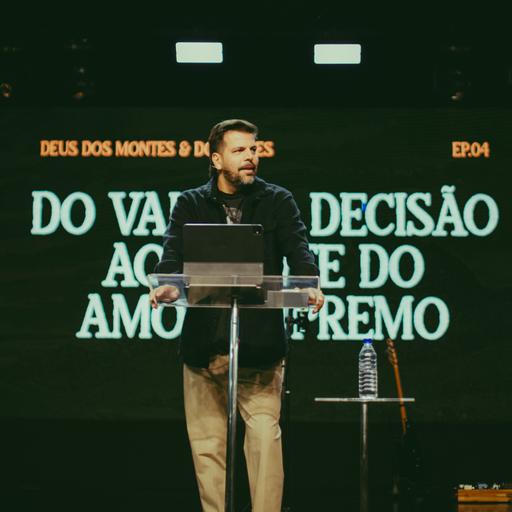 Deus dos montes e dos vales (Ep. 4) - Gustavo Paiva