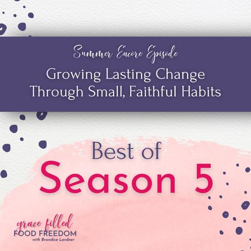 [ENCORE] Growing Lasting Change Through Small, Faithful Habits