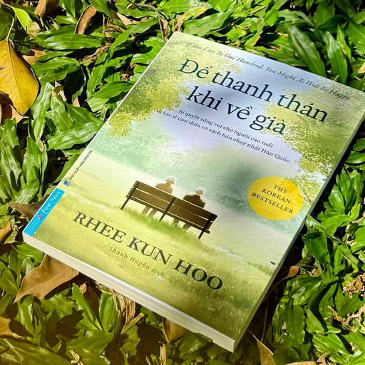 ‘Để thanh thản khi về già’ - Cuốn sách không chỉ dành cho người già