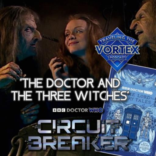 Circuit Breaker Review Part 8 - 'The Doctor and the Three Witches'
