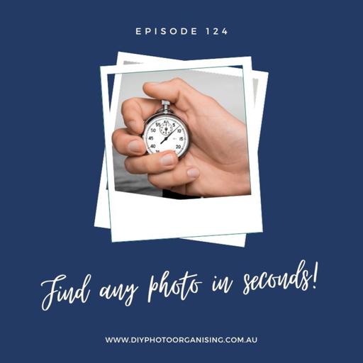 124 | Find Any Photo in Seconds!