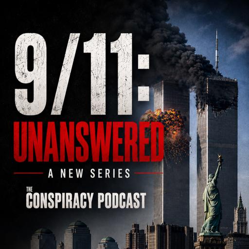 9/11: Unanswered - Part One - EP 165