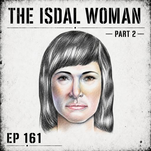 The Isdal Woman: Death in Ice Valley Part Two - EP 161