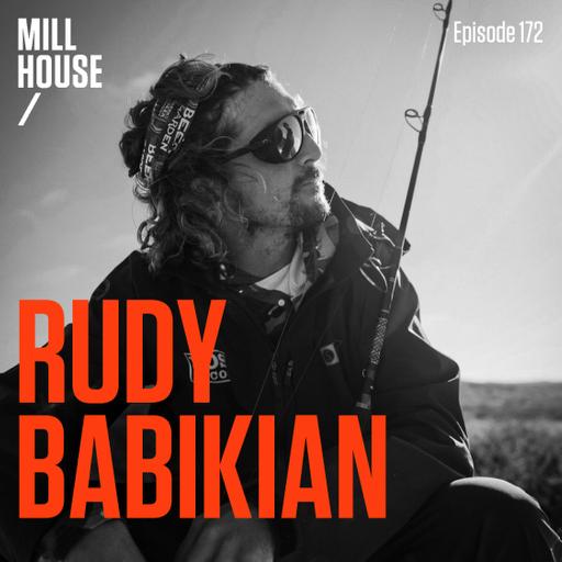 Episode 172: Rudy Babikian - Born to Fish