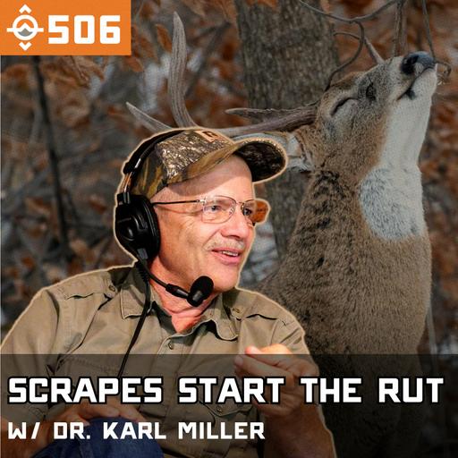 Ep. 506: Deer Biologist Explains Why Scrapes Peak Two Weeks Before the Rut w/ Dr. Karl Miller (Part 1)