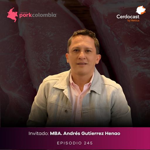 #245 - Estrategias para sobrevivir la porcicultura en tiempos de crisis - MBA. Andrés Gutierrez Henao