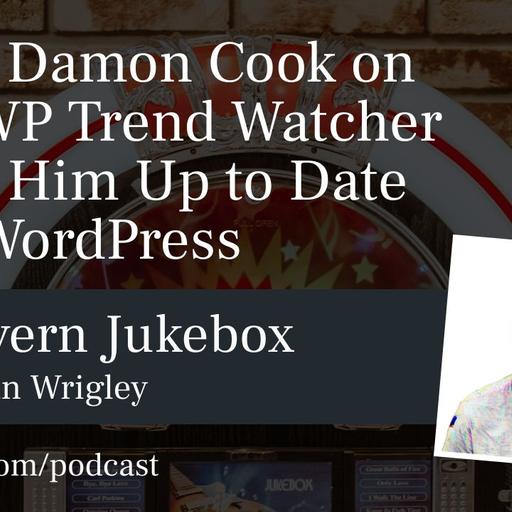 #231 – Damon Cook on How WP Trend Watcher Keeps Him Up to Date With WordPress