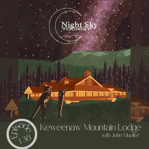 138- Keweenaw Mountain Lodge with John Mueller
