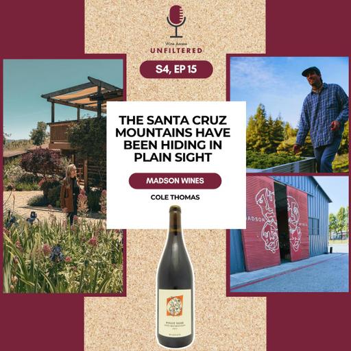 The Santa Cruz Mountains Have Been Hiding in Plain Sight featuring Cole Thomas, Madson Wines