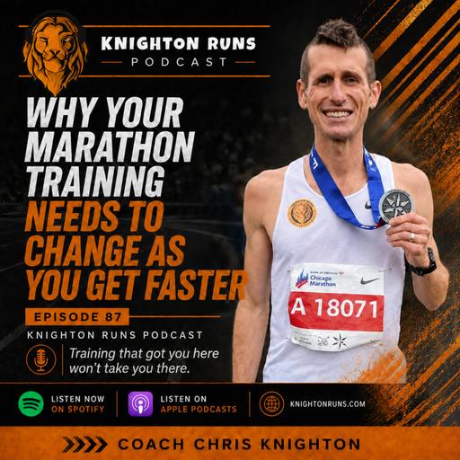 87 | Why Your Marathon Training Needs to Change as You Get Faster