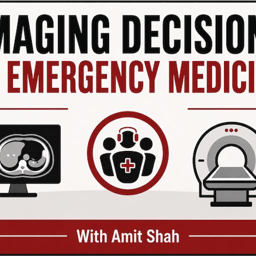 Ep 222 Imaging Decisions in Emergency Medicine