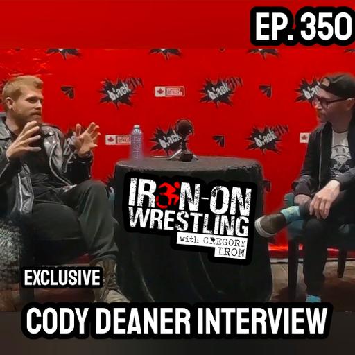 EP. 350- Cody Deaner Talks Wrestling, Life, The Home Town Man