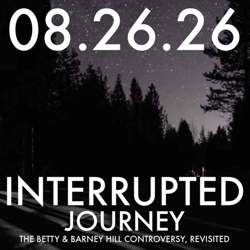 Interrupted Journey: The Betty and Barney Hill Controversy, Revisited | MHP 08.26.26.