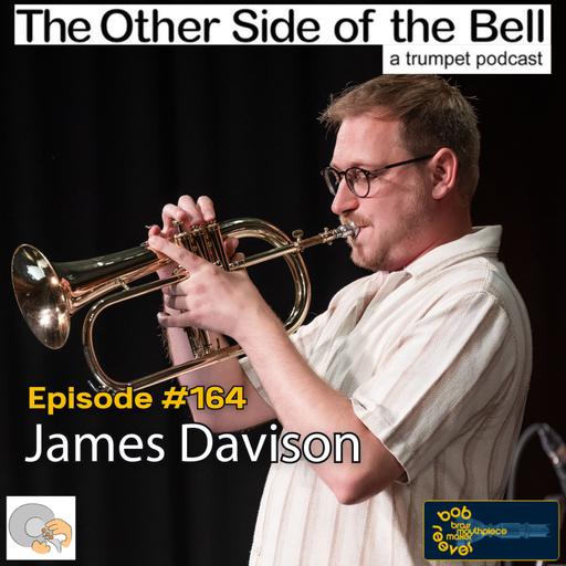 James Davison: "All of a Sudden, I Could Play High Notes." Ep. 164