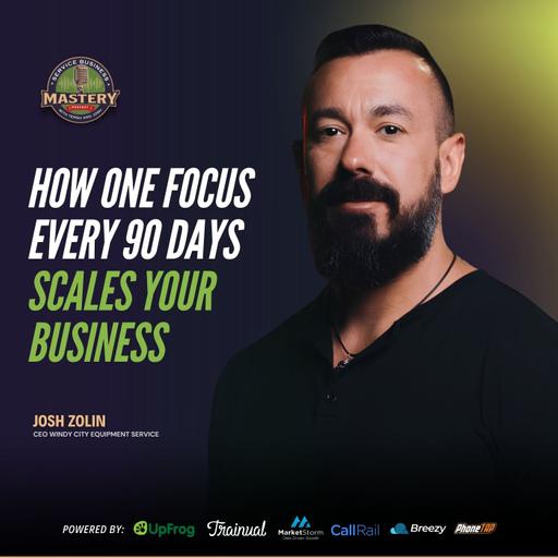 How One Focus Every 90 Days Scales Your Business | Josh Zolin