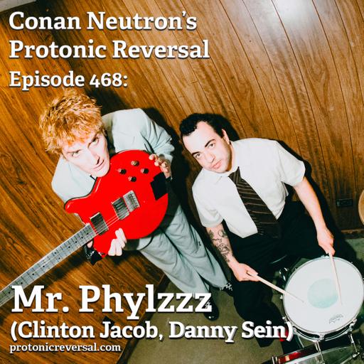 Ep468: Mr. Phylzzz (Clinton Jacob and Danny Sein)