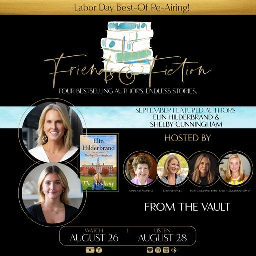 Friends & Fiction Best-Of Re-Airing with Elin Hilderbrand & Shelby Cunningham