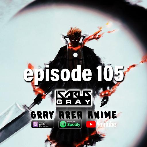 Re:Zero, Ichigo’s True Bankai, and Orihime’s Upgrade (Audio Only) - Ep. 105