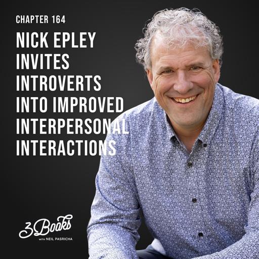 Chapter 164: Nick Epley invites introverts into improved interpersonal interactions