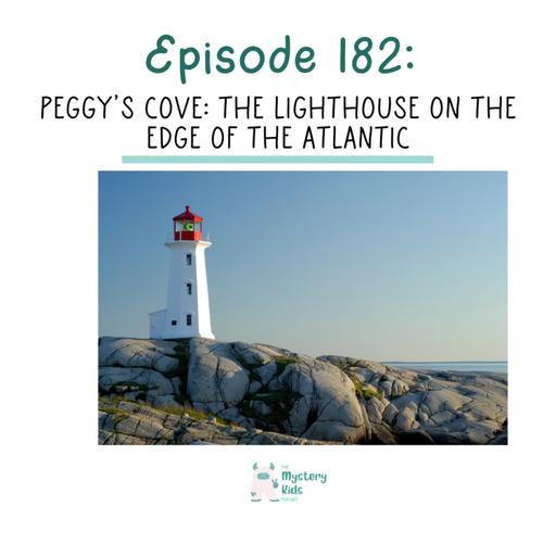 182: Peggy’s Cove: The Lighthouse on the Edge of the Atlantic