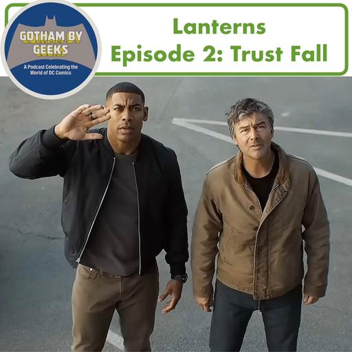 Gotham by Geeks: Lanterns ep 2 Trust Fall