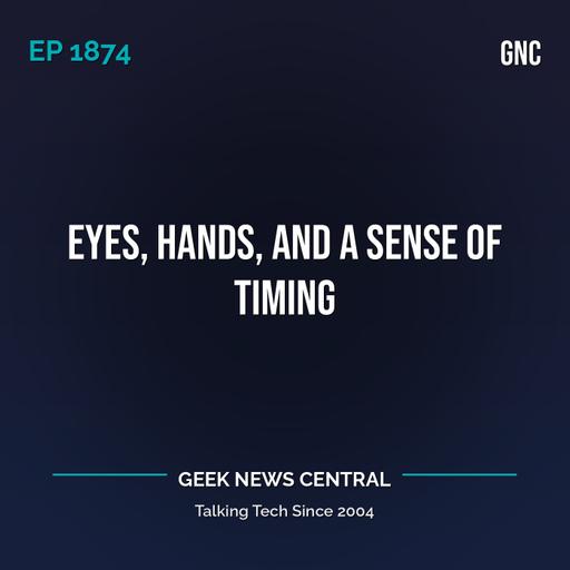 Eyes, Hands, and a Sense of Timing #1874