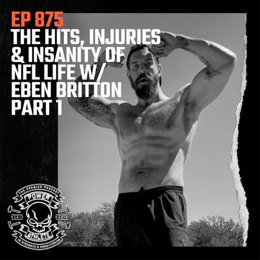 Ep 875: The Hits, Injuries & Insanity of NFL Life w/ Eben Britton: Part 1