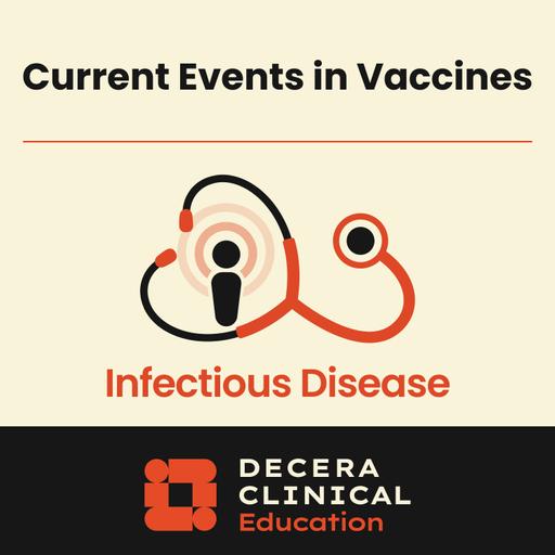 Current Events in Vaccines Podcast: Implications for Vaccine Confidence and Clinical Practice