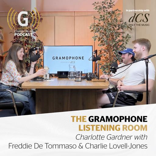 The Gramophone Listening Room – Episode 4, with Freddie De Tommaso & Charlie Lovell-Jones