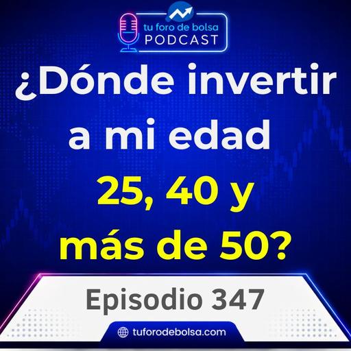 ¿Dónde invertir a mi edad, a los 25, 40 ó más de 50 años? | 347
