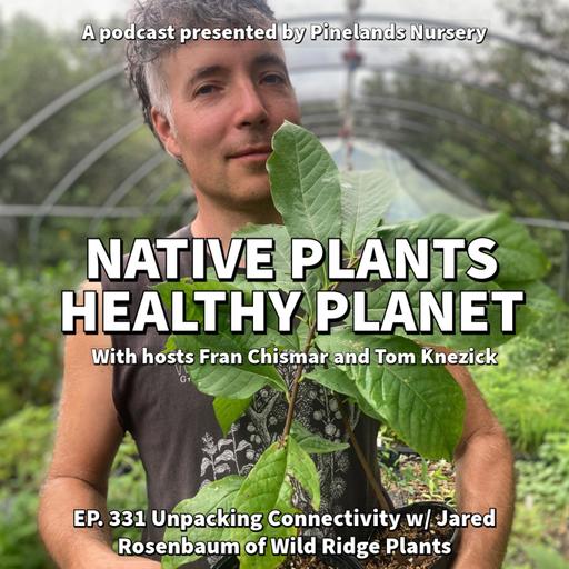 Unpacking Connectivity with Jared Rosenbaum of Wild Ridge Plants