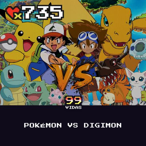 99Vidas 735 – Pokémon VERSUS Digimon