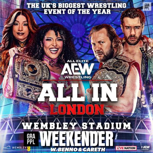 AEW All In Weekend FULL PREVIEW, Dynamite, Tony Khan, Ospreay | GRAPPL Weekender w. Benno & Gareth