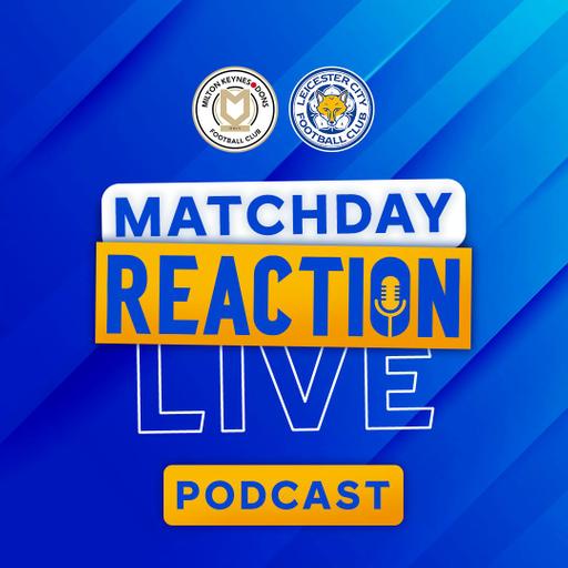Leicester Held To A Point At Stadium MK | Matchday Live Reaction Podcast: MK Dons
