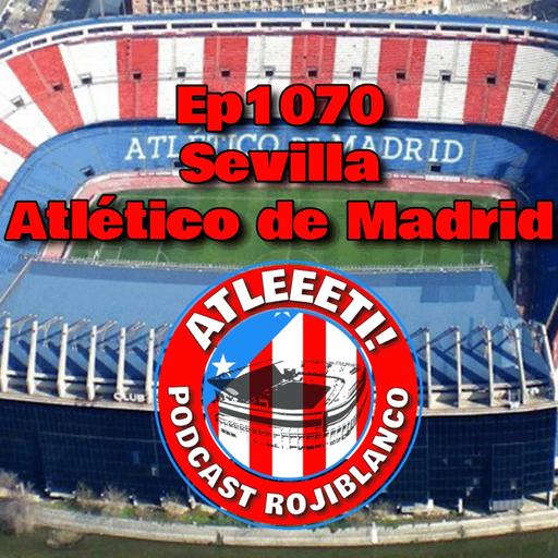 Ep1070: Sevilla 1-3 Atlético de Madrid