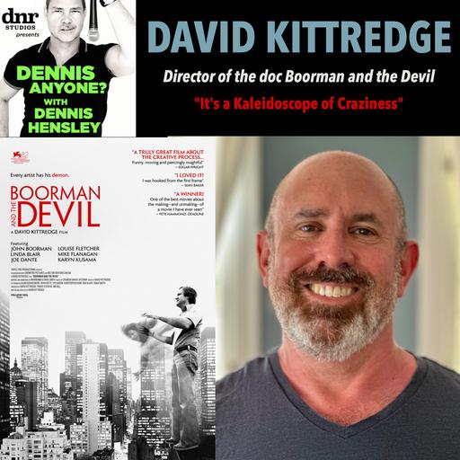 Filmmaker David Kittredge (Boorman and the Devil): "It's a Kaleidoscope of Craziness"