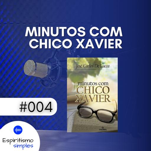 Minutos com Chico Xavier #004