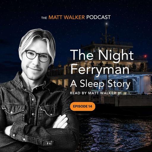 The Night Ferryman: A Sleep Story Read by Matt Walker