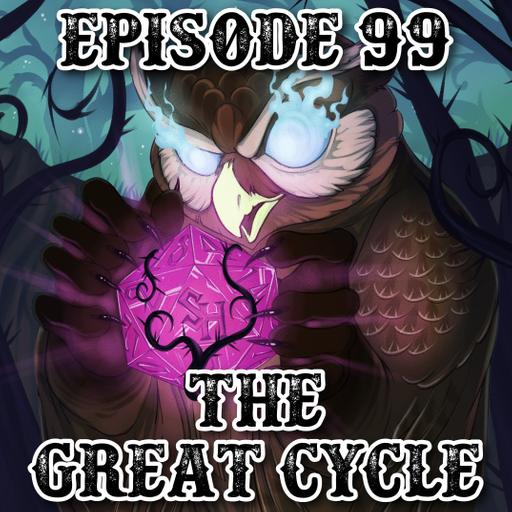 Episode 99: The Great Cycle
