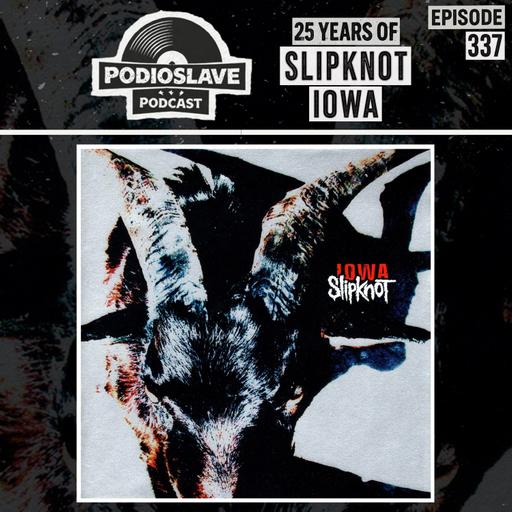 Ep 337: 25 Years of Slipknot - IOWA