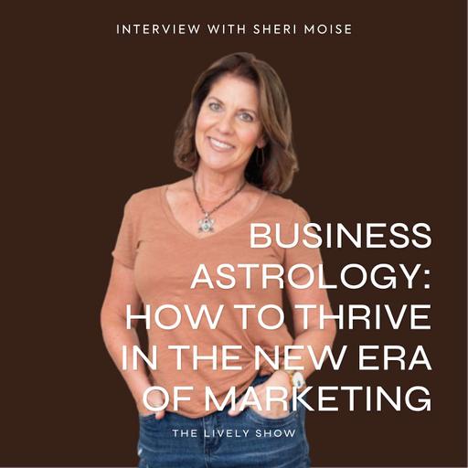 Business Astrology: How to Thrive in the New Era of Marketing with Sheri Moise