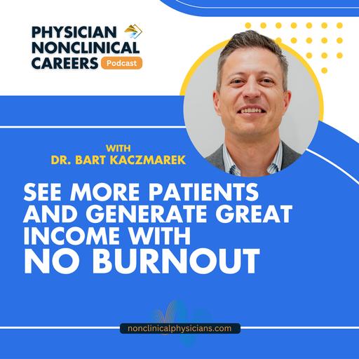 See More Patients and Generate Great Income with No Burnout