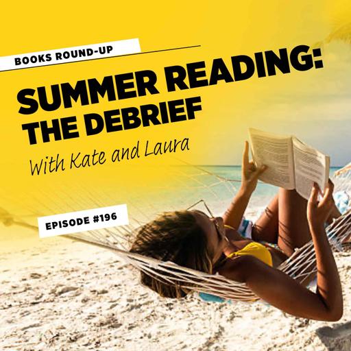 Summer Reading: The Debrief, with Kate and Laura