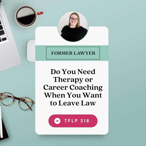 Do You Need Therapy or Career Coaching When You Want to Leave Law